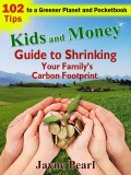 Kids and Money Guide to Shrinking Your Family's Carbon Footprint by Jayne Pearl